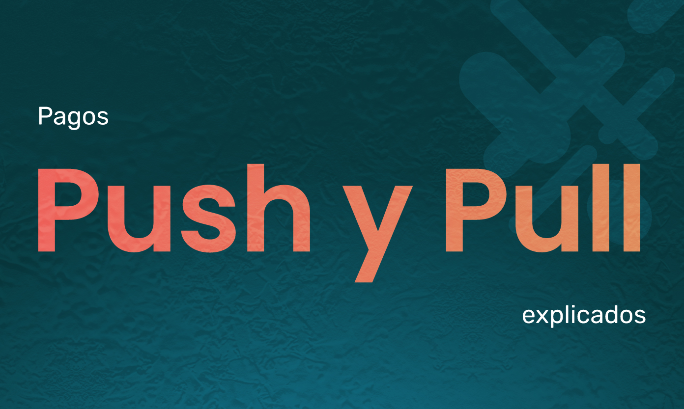 Pagos pull y push explicados