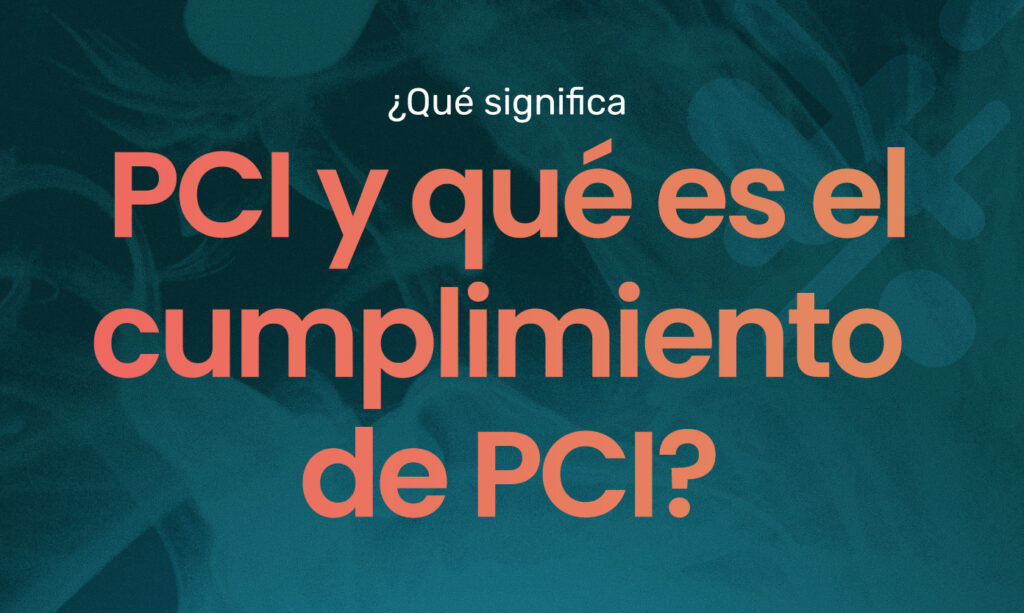 ¿Qué significa PCI en Puerto Rico y qué es el cumplimiento de PCI?