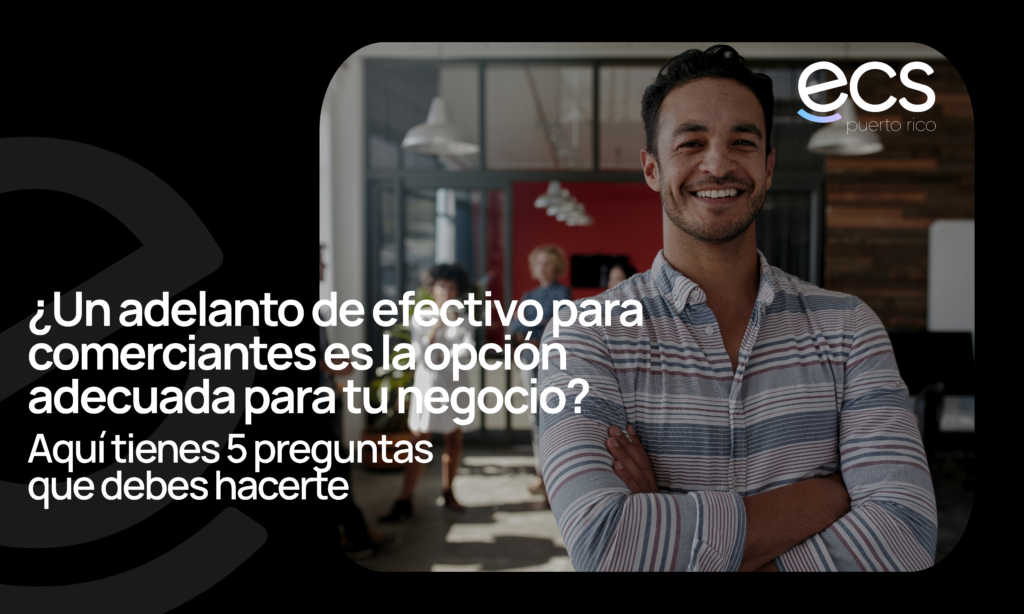 Business owner smiling in office with Spanish text about merchant cash advances and ECS Puerto Rico logo.