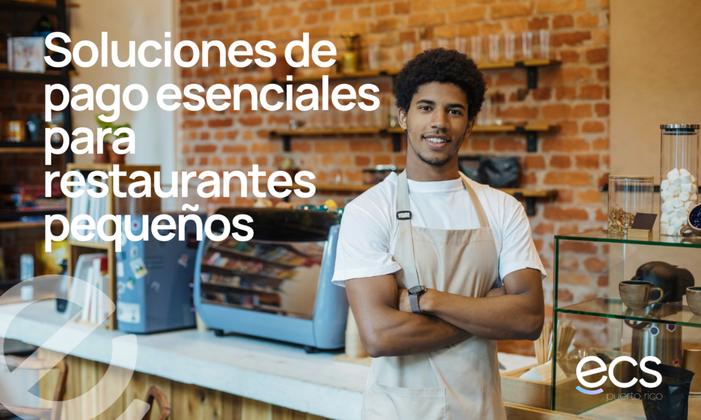 Imagen de portada con el texto “Soluciones de pago esenciales para restaurantes pequeños”. Muestra a un empleado de cafetería con delantal, sonriendo con los brazos cruzados frente a un mostrador, con una pared de ladrillo y equipo de café al fondo. Incluye el logotipo de ECS Puerto Rico.