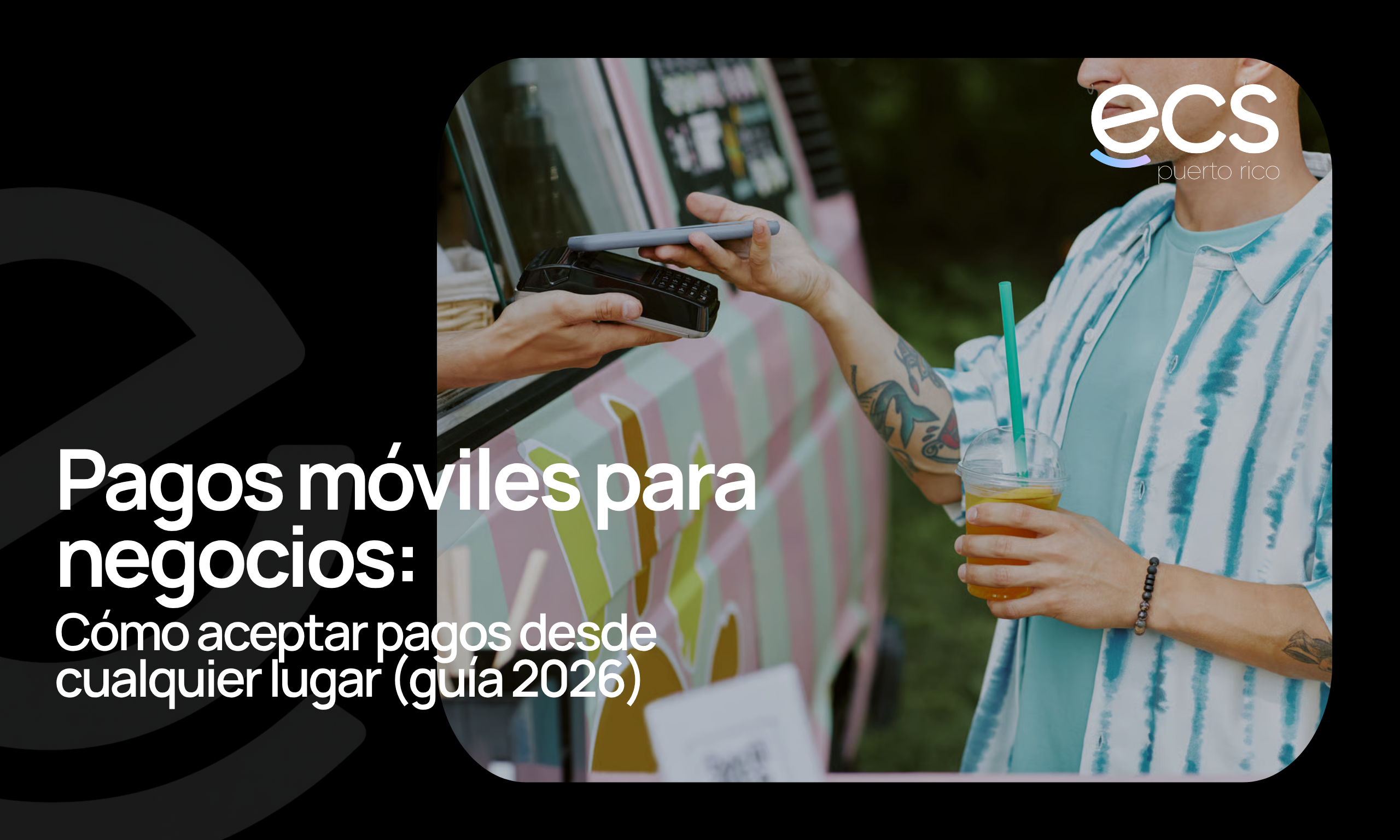 Pagos móviles para negocios: Cómo aceptar pagos desde cualquier lugar (guía 2026)