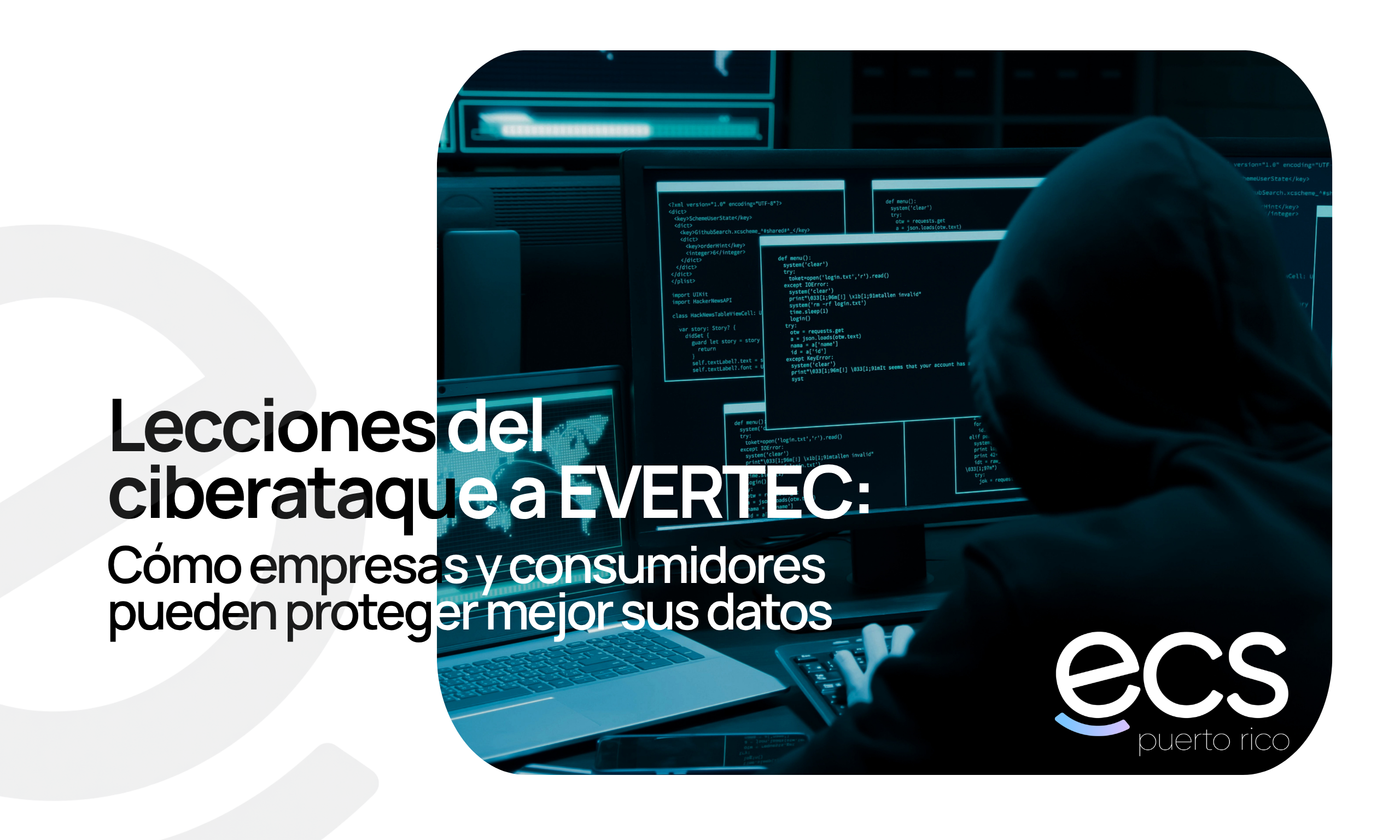 Lecciones del ciberataque a EVERTEC: Cómo empresas y consumidores pueden proteger mejor sus datos