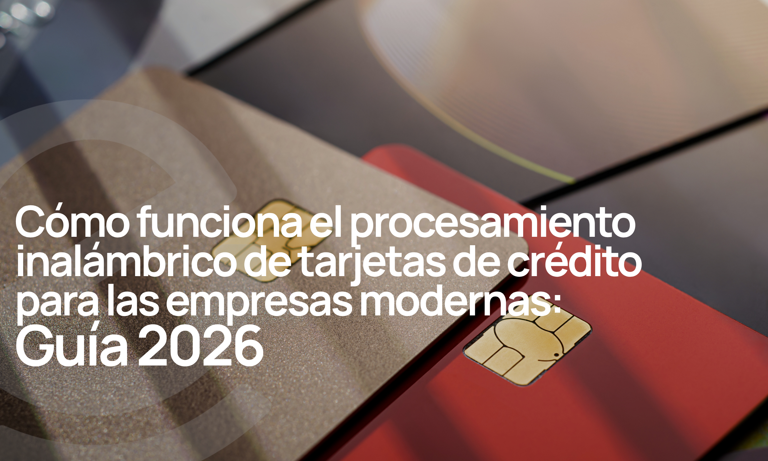 Cómo funciona el procesamiento inalámbrico de tarjetas de crédito para las empresas modernas: Guía 2026